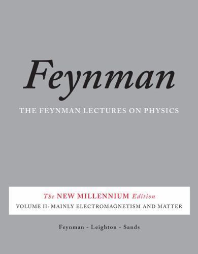 Feynman Lectures on Physics : Mainly Electromagnetism and Matter: The New Mil…