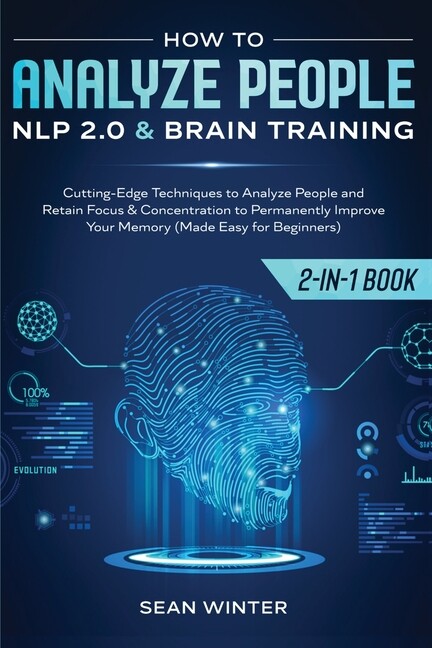 How To Analyze People: Nlp 2 0 And Brain Training 2-In-1: Book Cutting-Edge…
