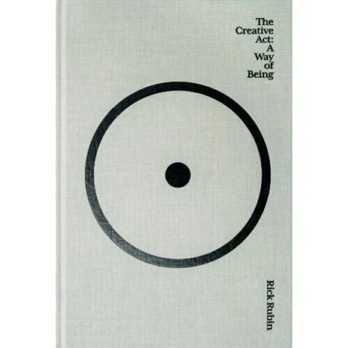 Creative Act : A Way of Being by Rick Rubin