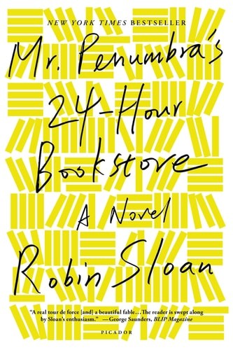 Mr. Penumbra’s 24-Hour Bookstore: A Novel