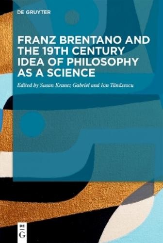Susan Krantz Ga Franz Brentano and the 19th Century Idea of Philosoph (Hardback)