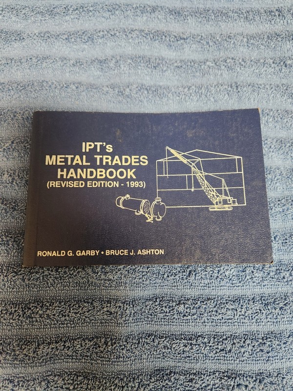 IPT’s METAL TRADES HANDBOOK By Ronald G. Garby & Bruce J. Ashton Revised ED 1998