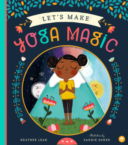 Lets Make Yoga Magic – Board book By Heather Leah – GOOD
