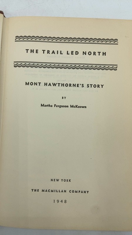THE Trail LED North Martha Ferguson McKeown Hardcover Third Printing 1948 gallery