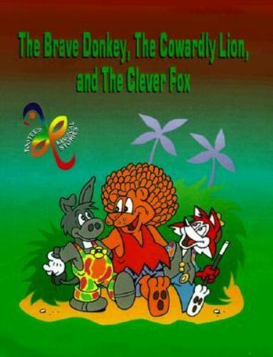 The Brave Donkey, the Cowardly Lion and the Clever Fox (The Tootee Paradise Ser