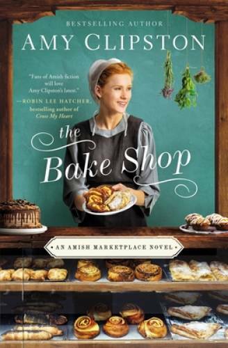 The Bake Shop (An Amish Marketplace Novel) – Paperback By Clipston, Amy – GOOD