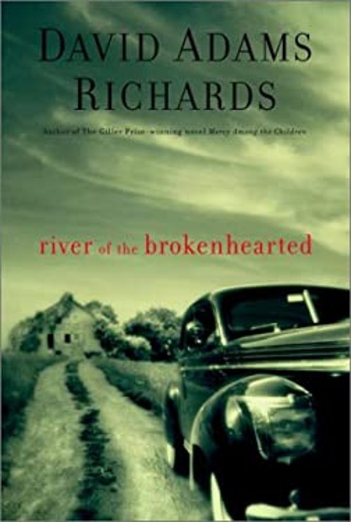 River of the Brokenhearted David Adams Richards