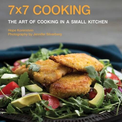 7×7 Cooking: The Art of Cooking in a Small Kitchen – Hardcover – VERY GOOD