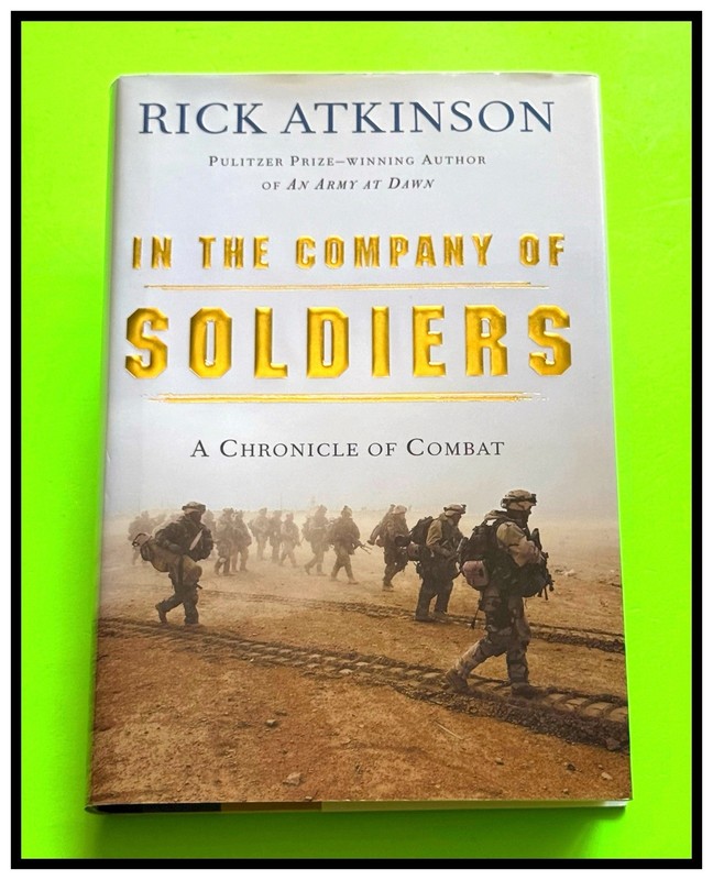 IN THE COMPANY OF SOLDIERS by RICK ATKINSON 2004 1st EDITION HC DJ MINT