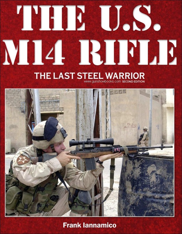 The U.S. M14 Rifle: The Last Steel Warrior (2nd Edition) (New in Shrink Wrap)
