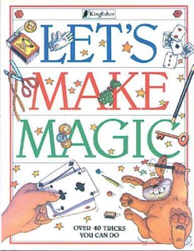 Lets Make Magic: Over 40 Tricks You Can Do – Paperback By Day, Jon – VERY GOOD