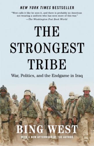 The Strongest Tribe: War, Politics, and the En- 0812978668, paperback, Bing West
