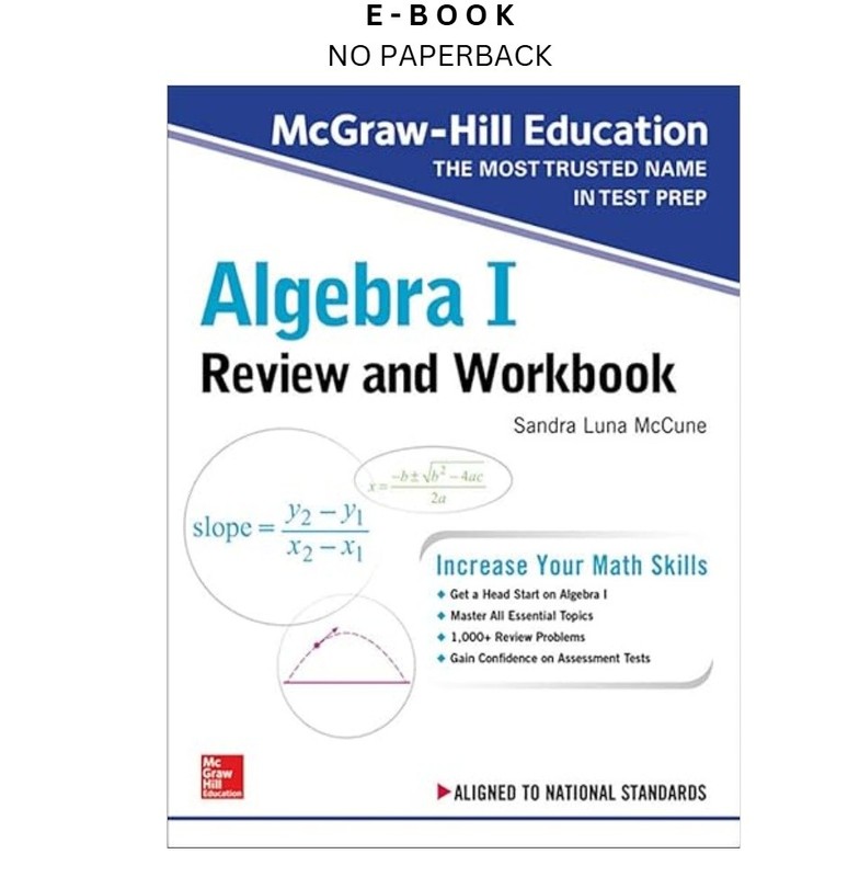 McGraw-Hill Education Algebra I Review and Workbook, Sandra Luna McCune 2019