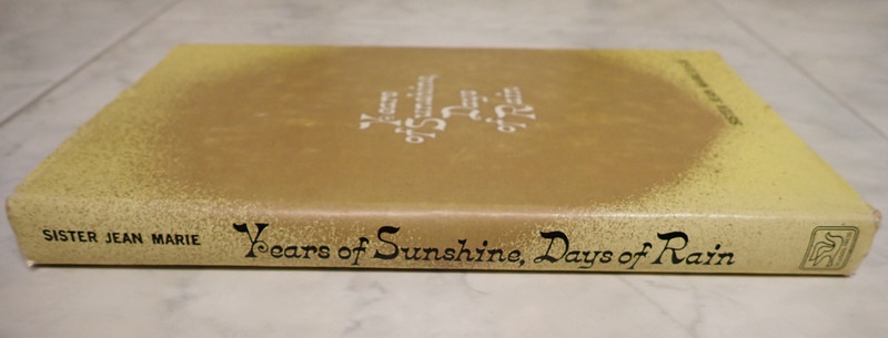 Years of Sunshine, Days of Rain. Sister Jean Marie. Signed & Inscribed by Author