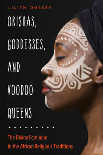 Orishas, Goddesses, and Voodoo Queens: The Divine Feminine in the African – GOOD