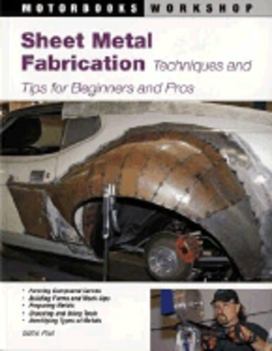 Sheet Metal Fabrication: Techniques and Tips for Beginners and Pros by Paul: New