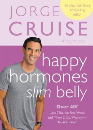 Happy Hormones, Slim Belly: Over 40? Lose 7 lbs. the First Week, and Then – GOOD