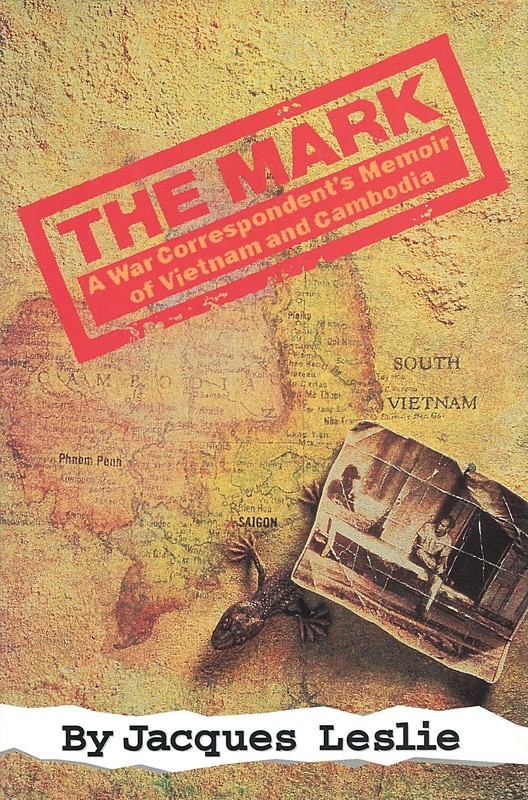 THE MARK: War Correspondent’s Memoir of Vietnam & Cambodia by Leslie 1995 HC 1Ed