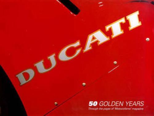 Ducati: 50 Golden Years Through the Pages of ‘Motociclismo’ Magazine –
