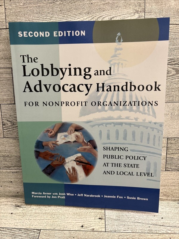 The Lobbying and Advocacy Handbook for Nonprofit Organizations, Second Edition:
