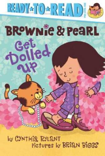 Brownie Pearl Get Dolled Up – Hardcover By Rylant, Cynthia – GOOD