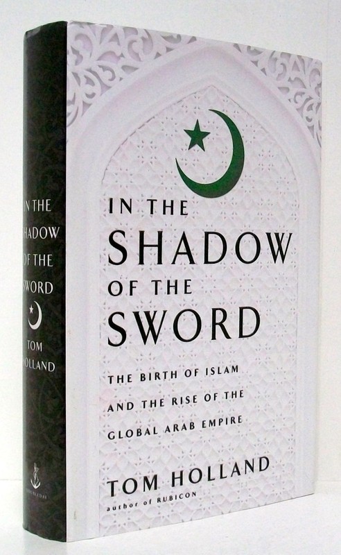 In the Shadow of the Sword: The Birth of Islam and the Rise of the Global Ar…