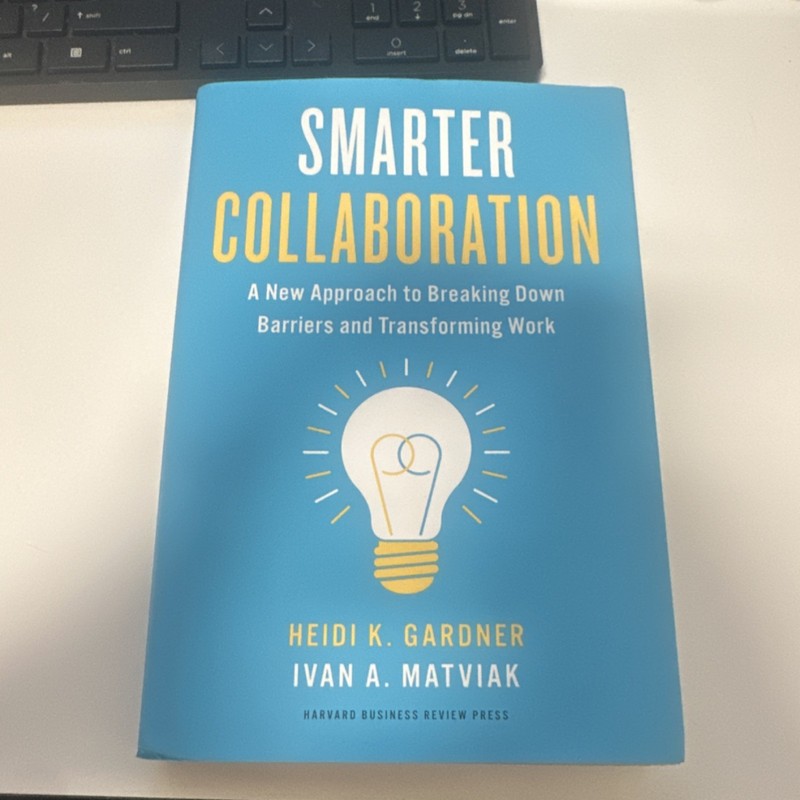 Harvard Business Review Press Smarter Collaboration Gardner & Matviak HC 2022