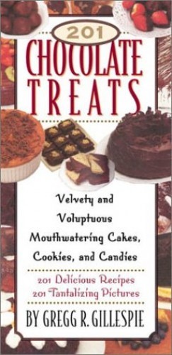 201 Chocolate Treats: Velvety and V…, Gillespie, Greg