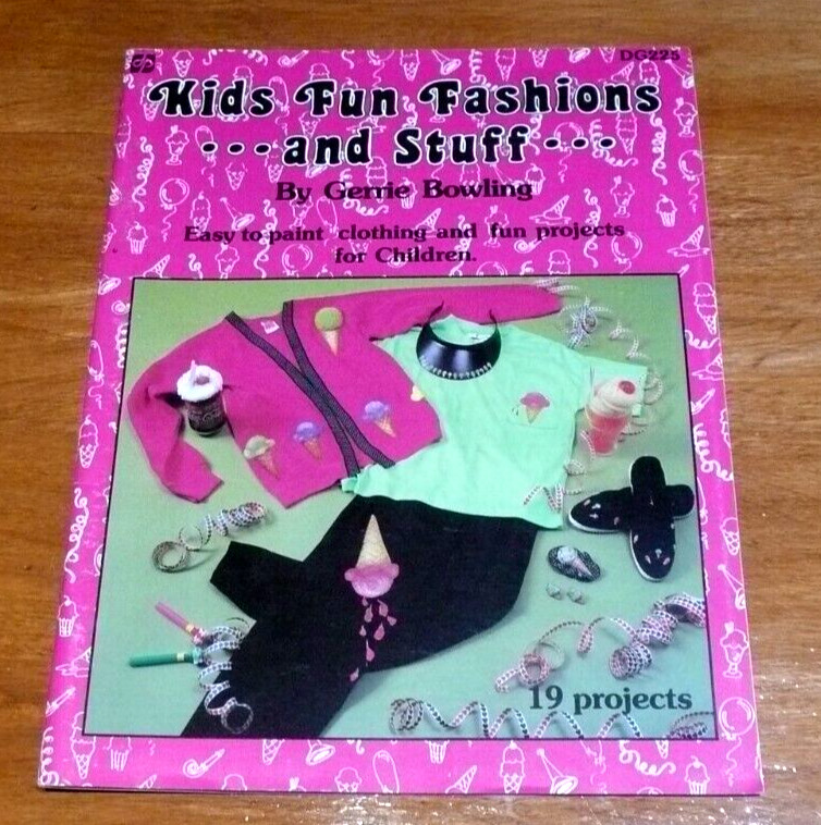 Kids Fun Fashions and Stuff by Gerrie Bowling Easy to paint clothing & fun proje