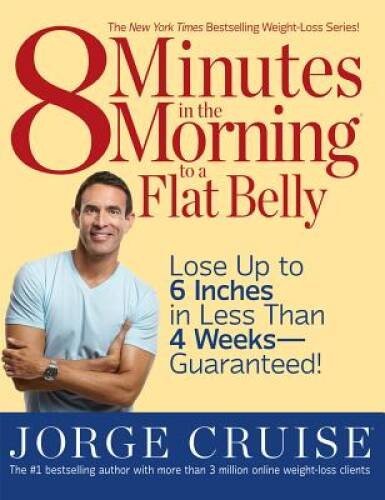 8 Minutes in the Morning to a Flat Belly: Lose Up to 6 Inches in Le – ACCEPTABLE