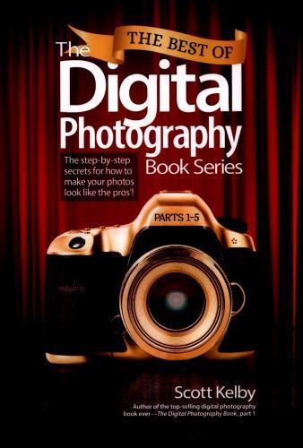 The Best of the Digital Photography Book Series: The Step-By-Step Secrets for…