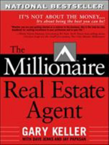 Millionaire Real Estate Agent by Dave Jenks, Gary Keller and Jay Papasan (2004,