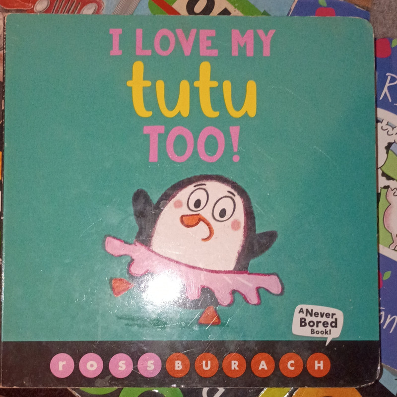 Scholastic Press I Love My Tutu Too! by Ross Burach Board Book 2020 Illustrated