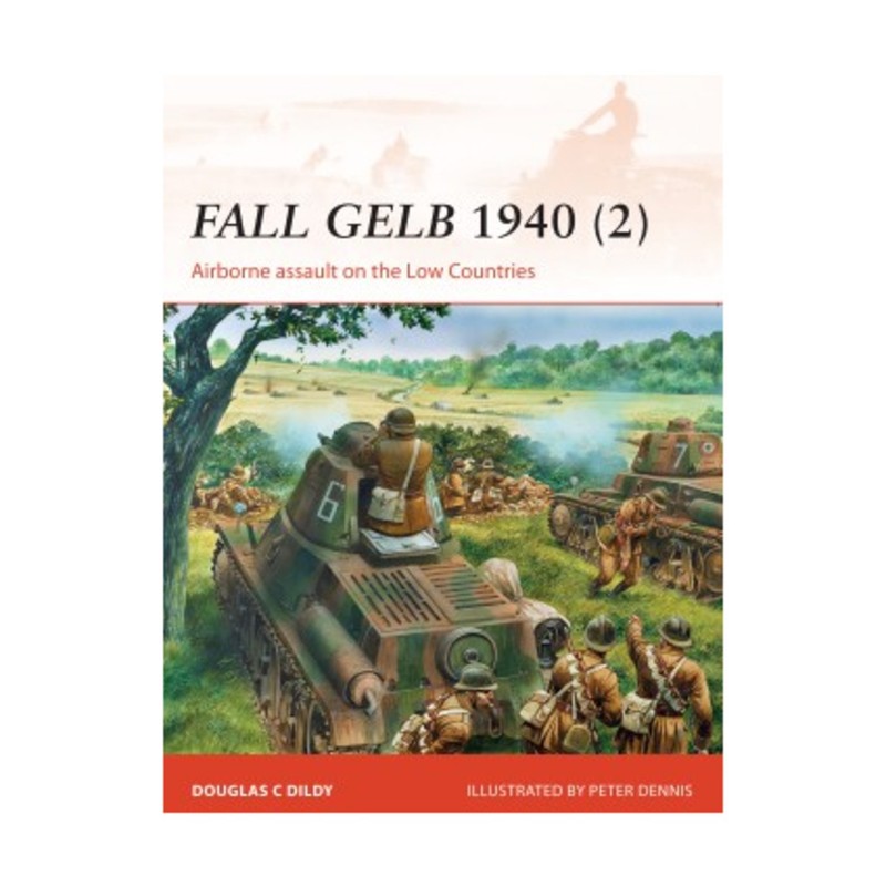 Osprey Campaign Ser Fall Gelb 1940 (2) – Airborne Assault on the Low Coun New