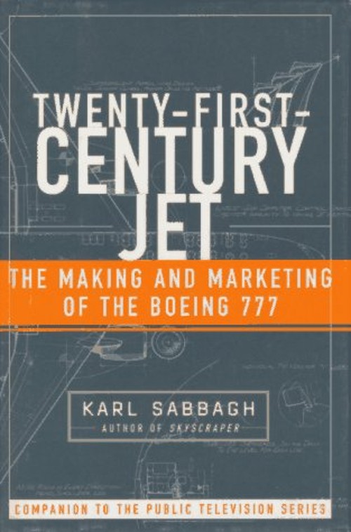 21st Century Jet : Making and Marketing the Boeing 777 Hardcover