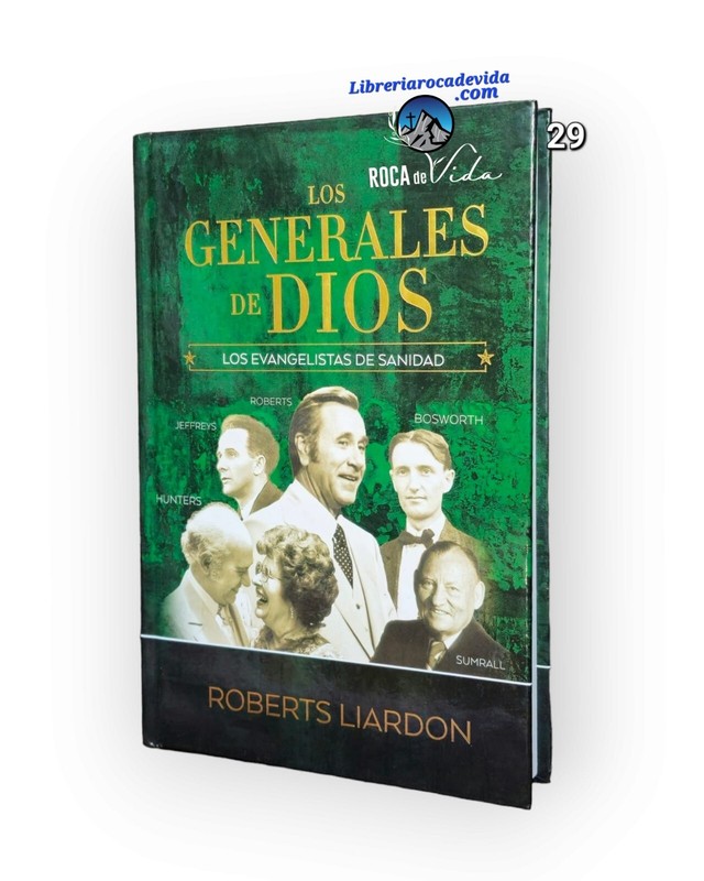 LOS GENERALES DE DIOS ( LOS EVANGELISTAS DE SANIDAD) VOLUMEN 4 – ROBERT LIARDON