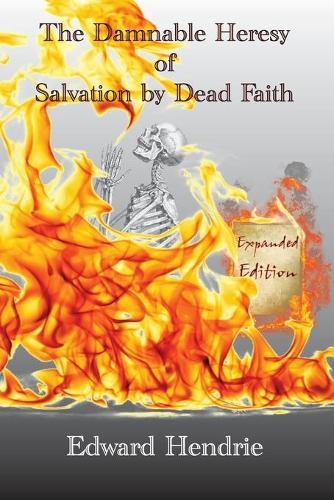 Edward Hendrie The Damnable Heresy of Salvation by Dead (Paperback) (UK IMPORT)