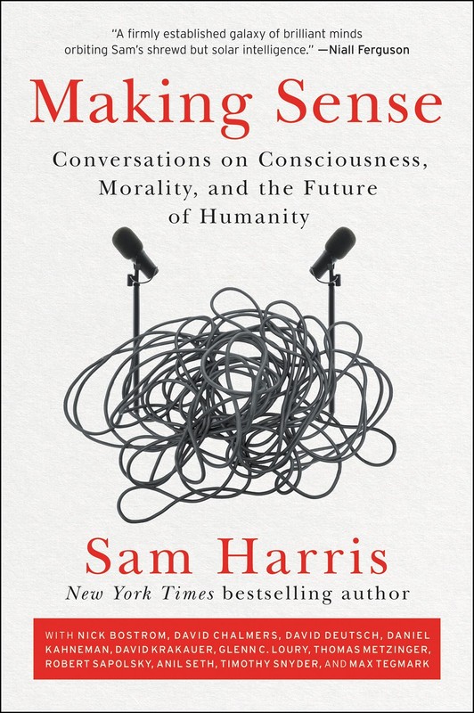 Making Sense: Conversations on Consciousness, Morality, and the Future of Hu…