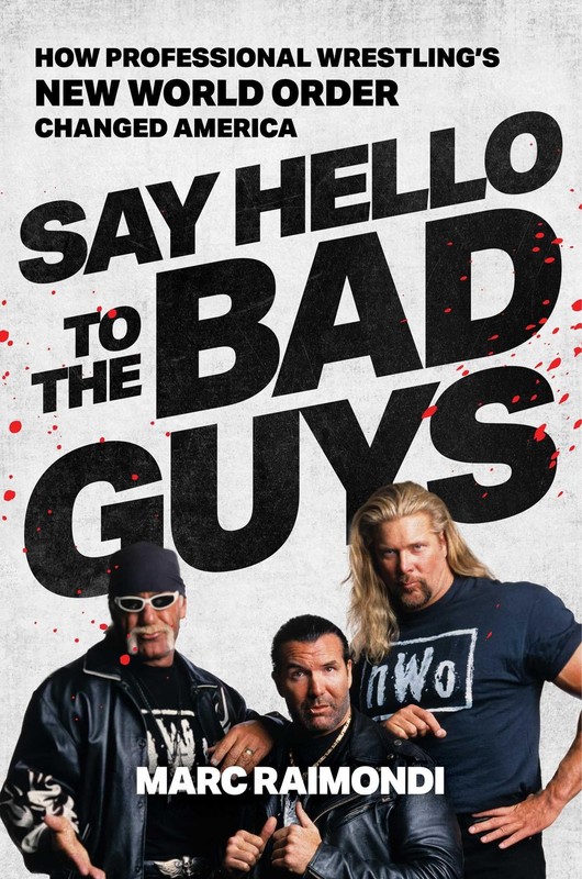 Say Hello to the Bad Guys: How Professional Wrestling’s New World Order Chan…