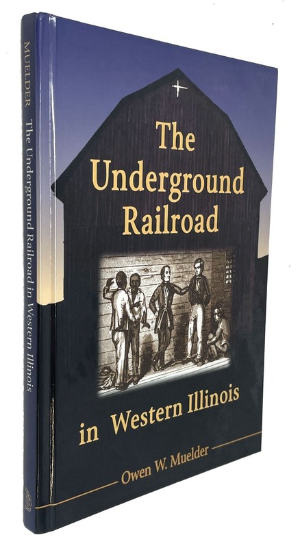 The Underground Railroad In Western Illinois, Muelder, 2008 gallery
