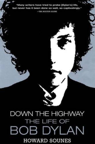 Down the Highway: The Life of Bob Dylan – Paperback By Sounes, Howard – GOOD
