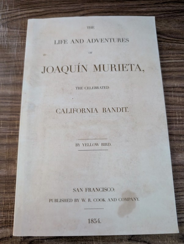 The Life and Adventures Of Joaquin Murieta, The Celebrated California Bandit