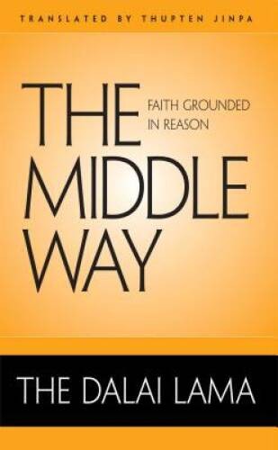 The Middle Way: Faith Grounded in Reason – Hardcover – GOOD