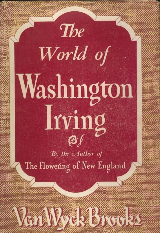 SIGNED Van Wyck Brooks The World of Washington Irving 1944 HC 1st ed Vg/G cond