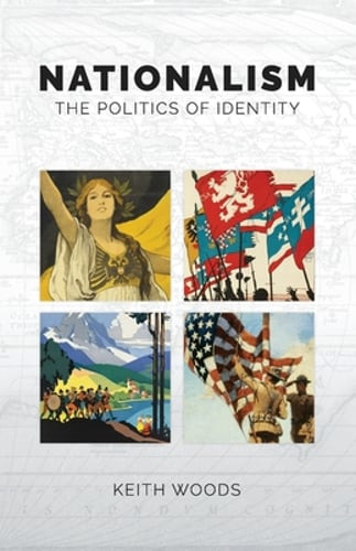 Nationalism: The Politics of Identity by Keith Woods: New