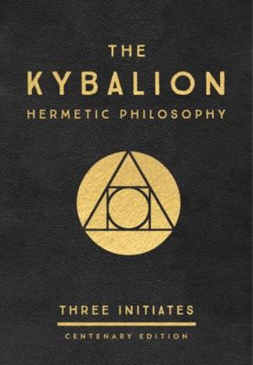 The Kybalion: Centenary Edition Hardcover Three Initiates