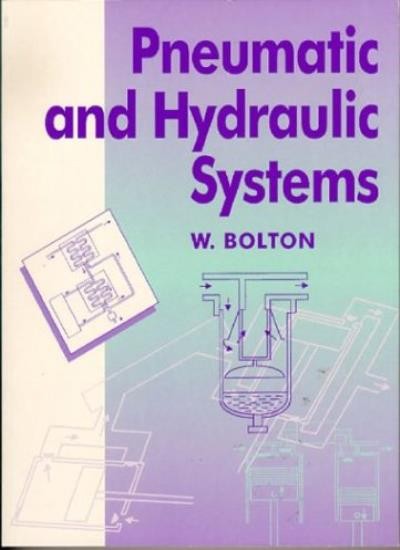 Pneumatic and Hydraulic Systems By W. Bolton
