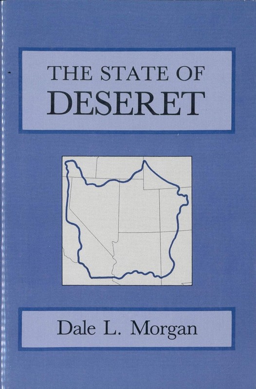 State of Deseret / Dale Morgan / LDS history / Utah State Univ 1987 ex-lib