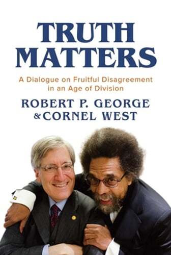 Truth Matters: A Dialogue on Fruitful Disagreement in an Age of Division: New