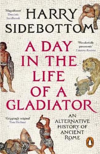 Harry Sidebottom A Day in the Life of a Gladiator (Paperback) (UK IMPORT)